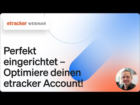 Perfekt eingerichtet – Optimiere deinen etracker Account!