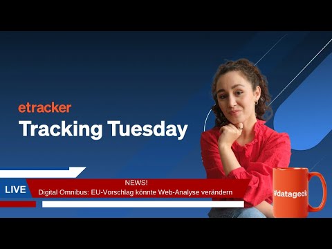 Tracking Tuesday News: Digital Omnibus: EU-Vorschlag könnte die Web-Analyse verändern
