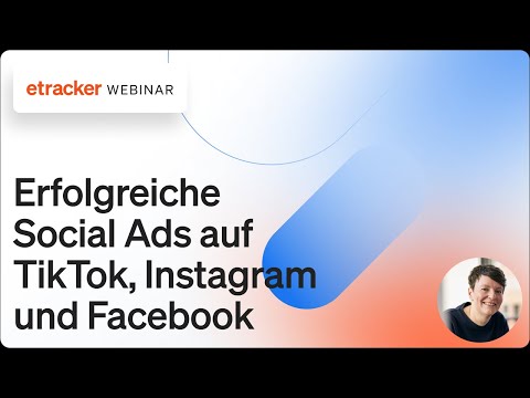 Erfolgreiche Social Ads auf TikTok, Instagram und Facebook