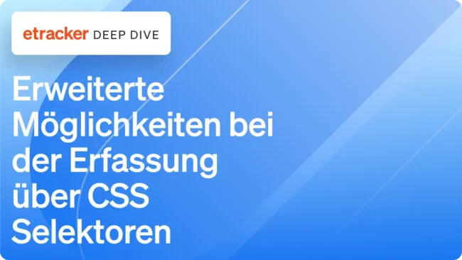 Erweiterte Möglichkeiten bei der Erfassung über CSS Selektoren