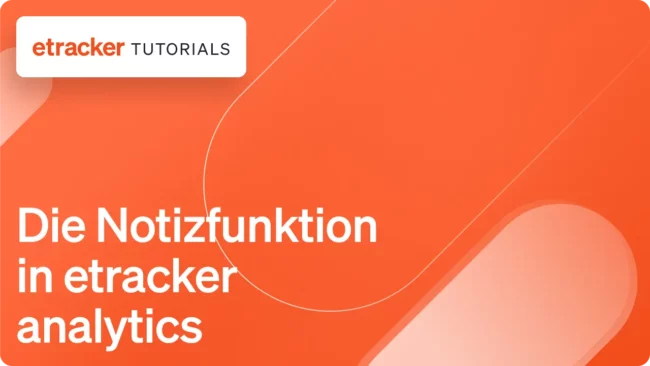 Die neue Notizfunktion in etracker analytics