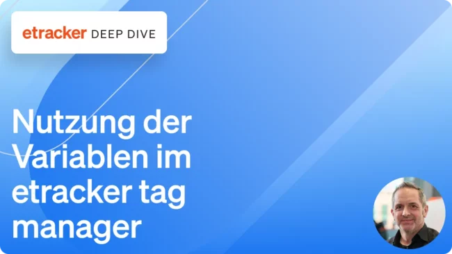 Webinar-Titelbild: Deep Dive Nutzung der Variablen im etracker tag manager
