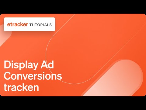 Conversion Tracking von Display Ads mit etracker, selbst ohne Klick!