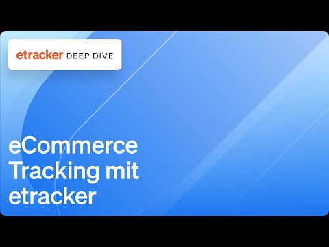 Deep Dive: eCommerce Tracking mit etracker