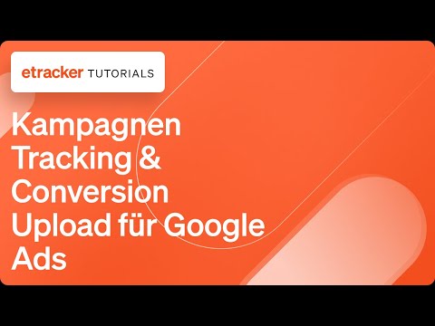 etracker Kampagnen Tracking und Conversion Upload für Google Ads