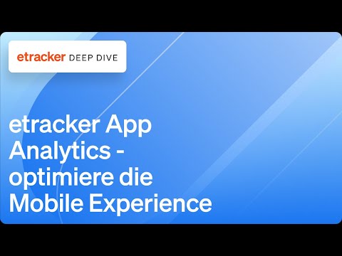 Messe die Performance deiner App &amp; optimiere die Mobile Experience – etracker App Analytics