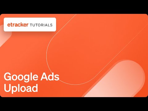 Google Ads Upload Mini Tutorial